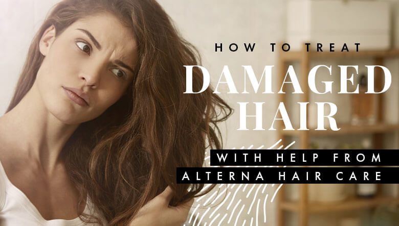 How to Treat Damaged Hair with Help from Alterna Hair Care
