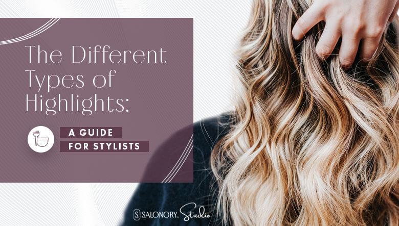 The Different Types of Highlights A Guide for Stylists 780x443