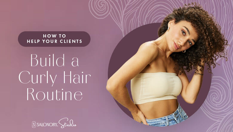 How to Help Your Clients Build a Curly Hair Routine 780x443