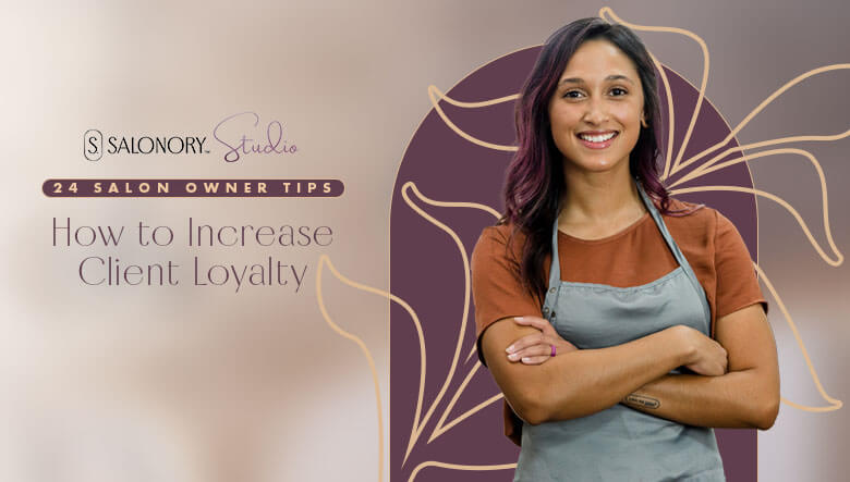 24 Salon Owner Tips How to Increase Client Loyalty 780x443