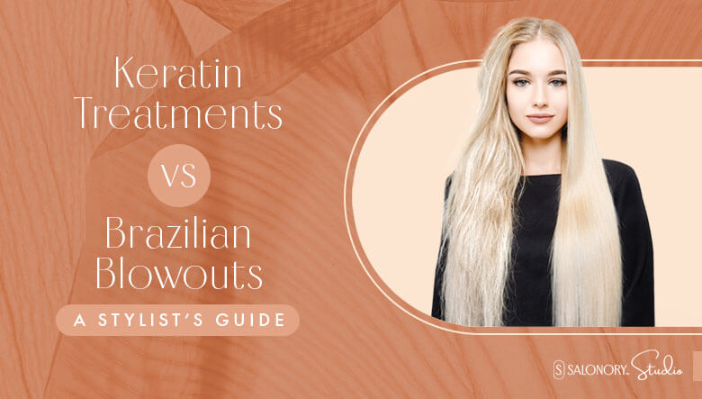 Keratin Treatments vs Brazilian Blowouts A Stylists Guide 780x443