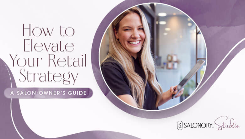 How to Elevate Your Retail Strategy A Salon Owners Guide